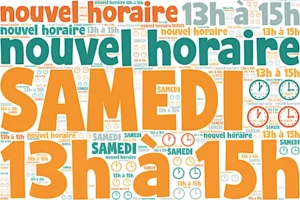 Nouvel horaire du samedi: 13h à 15h.
